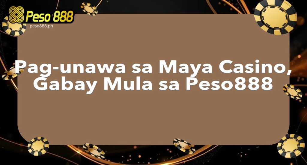 Pag-unawa sa Maya Casino, Gabay Mula sa Peso888
