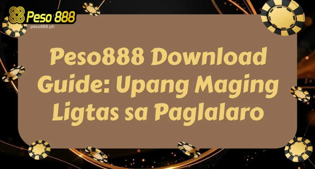 Peso888 Download Guide: Upang Maging Ligtas sa Paglalaro