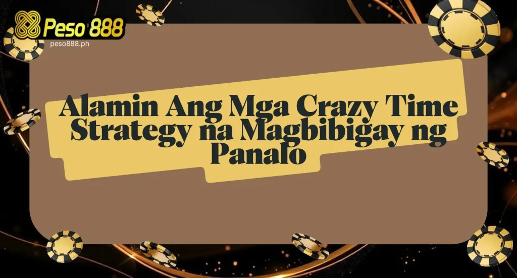 Alamin Ang Mga Crazy Time Strategy na Magbibigay ng Panalo