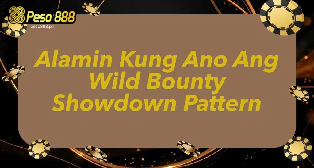Alamin Kung Ano Ang Wild Bounty Showdown Pattern