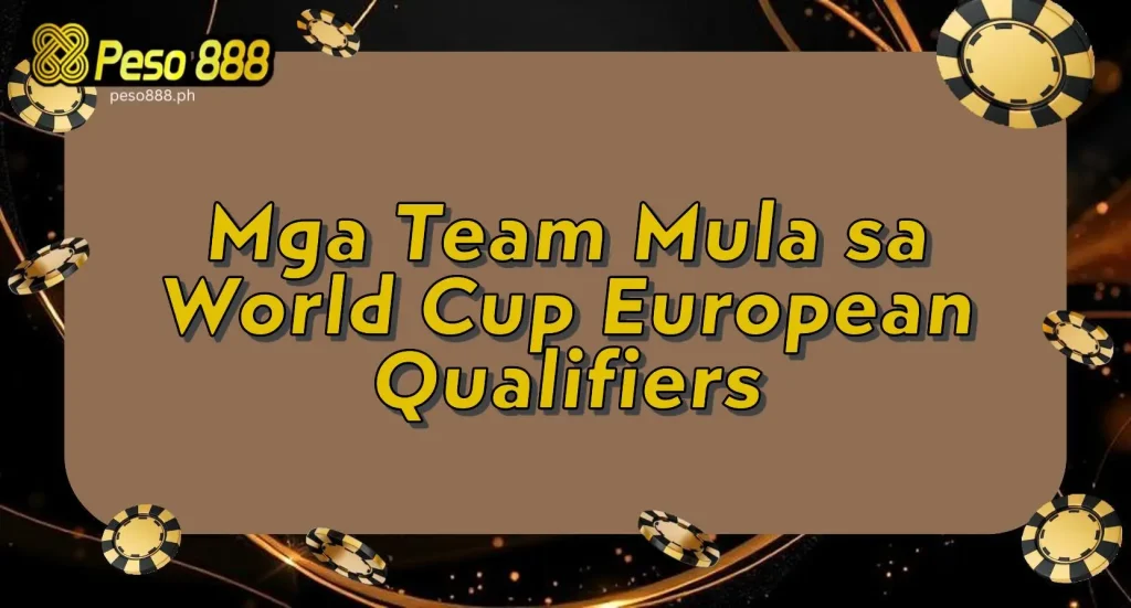 Mga Team Mula sa World Cup European Qualifiers